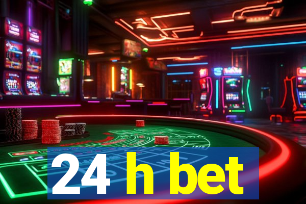 24 h bet